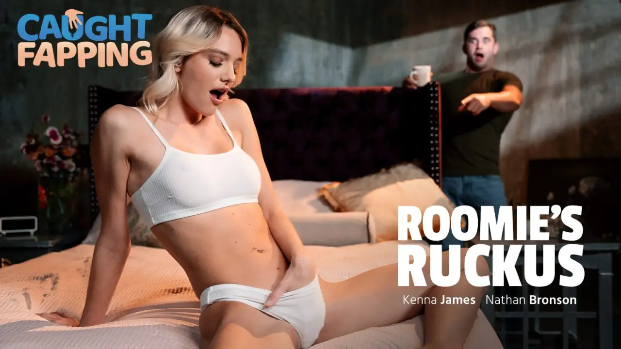 [CaughtFapping] Kenna James – Roomie’s Ruckus Premium Porn Video